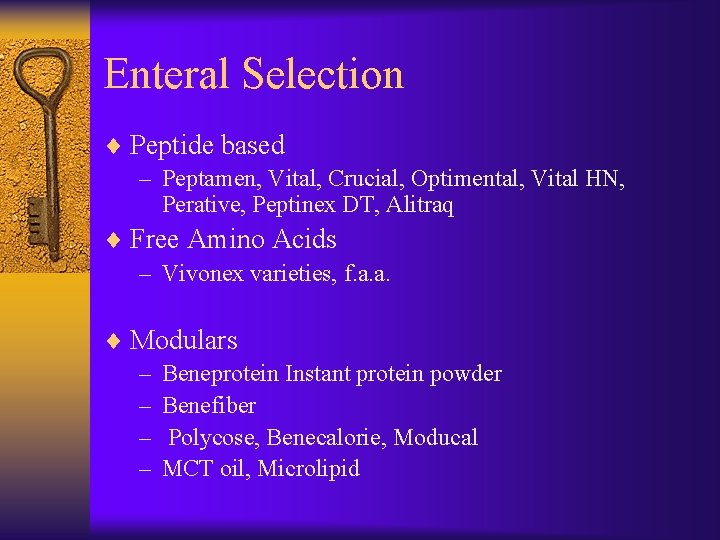 Enteral Selection ¨ Peptide based – Peptamen, Vital, Crucial, Optimental, Vital HN, Perative, Peptinex