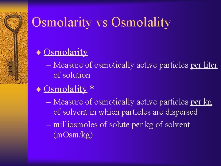 Osmolarity vs Osmolality ¨ Osmolarity – Measure of osmotically active particles per liter of