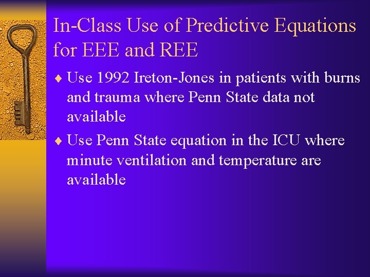 In-Class Use of Predictive Equations for EEE and REE ¨ Use 1992 Ireton-Jones in