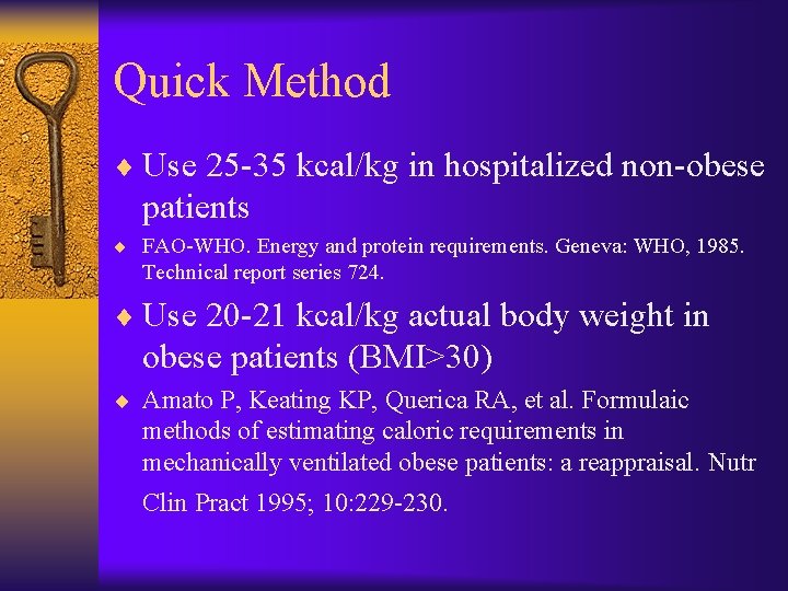 Quick Method ¨ Use 25 -35 kcal/kg in hospitalized non-obese patients ¨ FAO-WHO. Energy