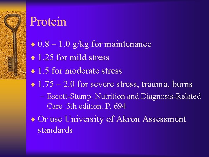 Protein ¨ 0. 8 – 1. 0 g/kg for maintenance ¨ 1. 25 for