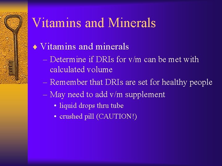 Vitamins and Minerals ¨ Vitamins and minerals – Determine if DRIs for v/m can