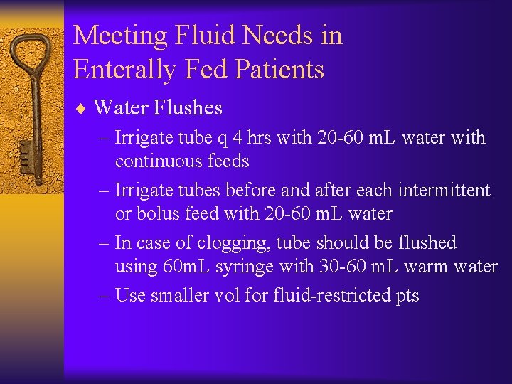 Meeting Fluid Needs in Enterally Fed Patients ¨ Water Flushes – Irrigate tube q