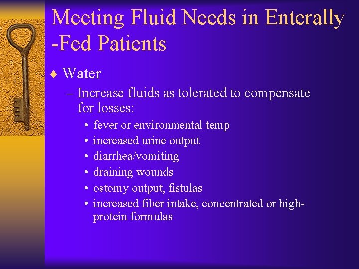 Meeting Fluid Needs in Enterally -Fed Patients ¨ Water – Increase fluids as tolerated