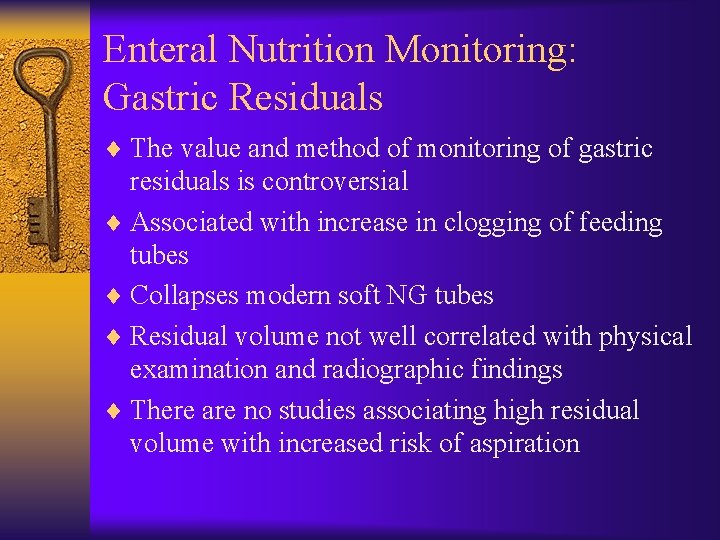 Enteral Nutrition Monitoring: Gastric Residuals ¨ The value and method of monitoring of gastric