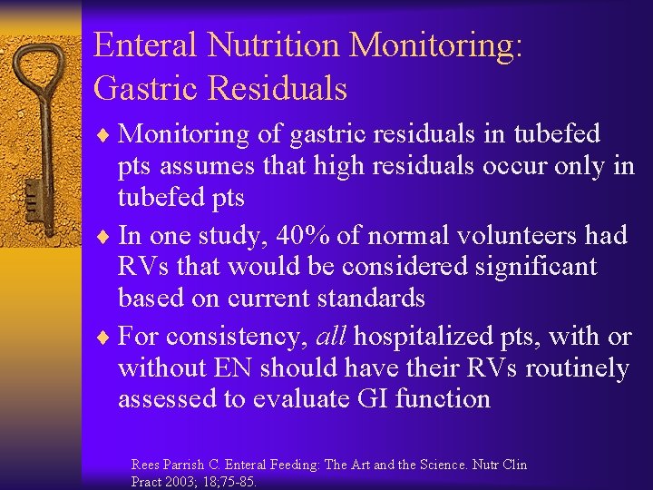 Enteral Nutrition Monitoring: Gastric Residuals ¨ Monitoring of gastric residuals in tubefed pts assumes