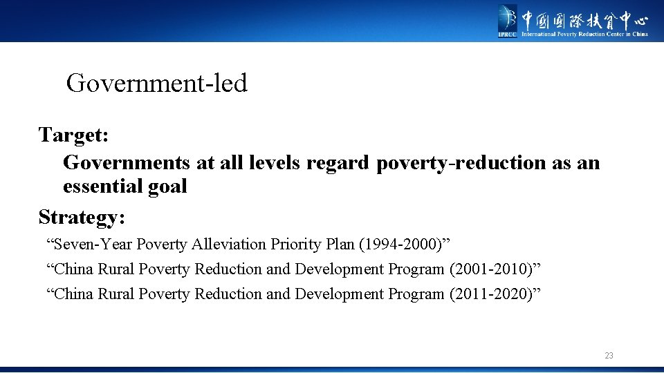 Government-led Target: Governments at all levels regard poverty-reduction as an essential goal Strategy: “Seven-Year