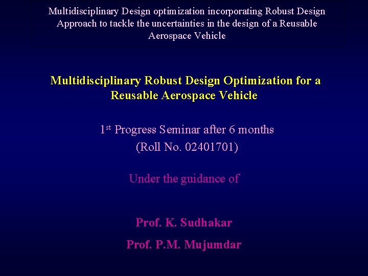 Multidisciplinary Design optimization incorporating Robust Design Approach to tackle the uncertainties in the design