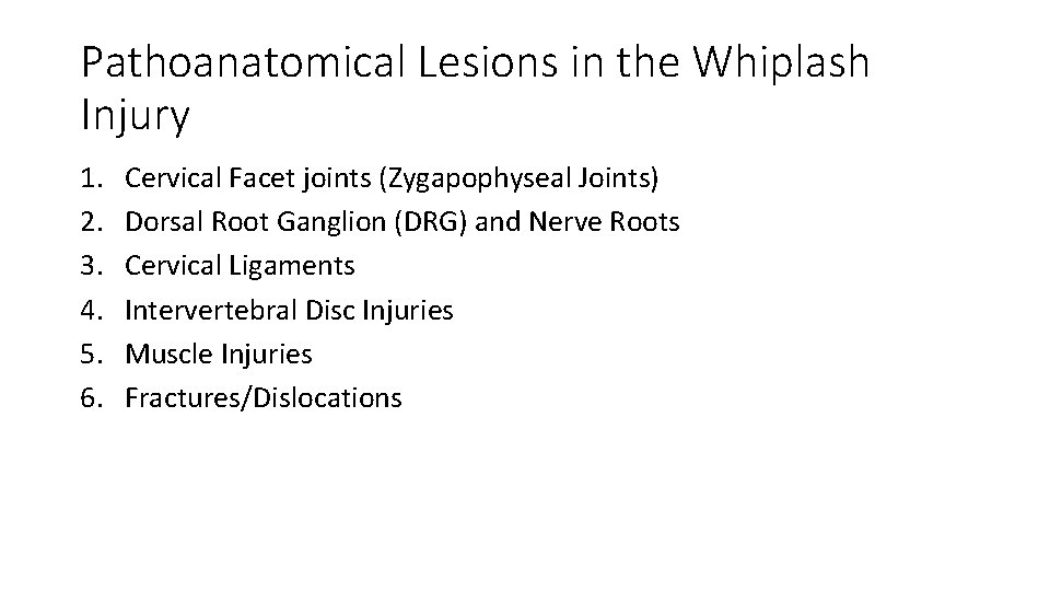 Pathoanatomical Lesions in the Whiplash Injury 1. 2. 3. 4. 5. 6. Cervical Facet