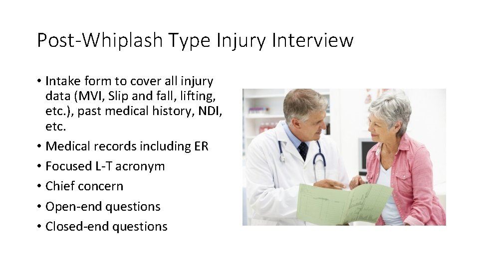 Post-Whiplash Type Injury Interview • Intake form to cover all injury data (MVI, Slip