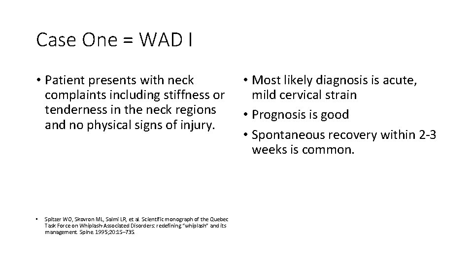 Case One = WAD I • Patient presents with neck complaints including stiffness or