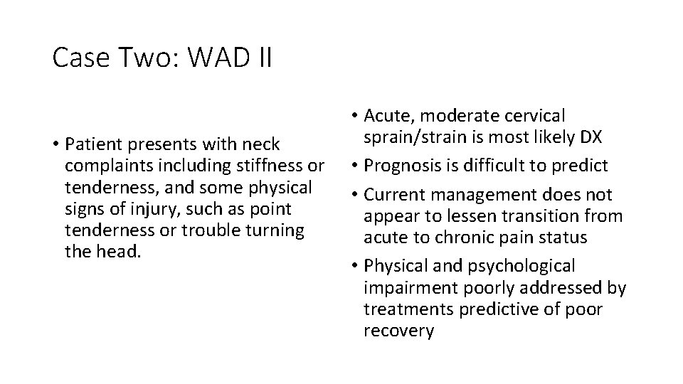 Case Two: WAD II • Patient presents with neck complaints including stiffness or tenderness,