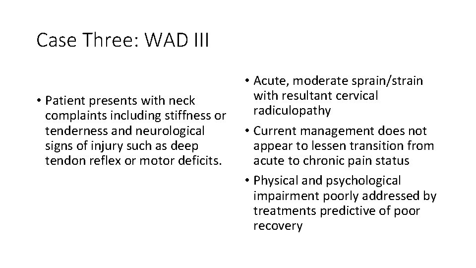 Case Three: WAD III • Patient presents with neck complaints including stiffness or tenderness