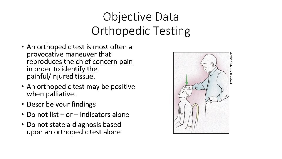 Objective Data Orthopedic Testing • An orthopedic test is most often a provocative maneuver