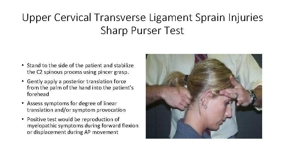 Upper Cervical Transverse Ligament Sprain Injuries Sharp Purser Test • Stand to the side