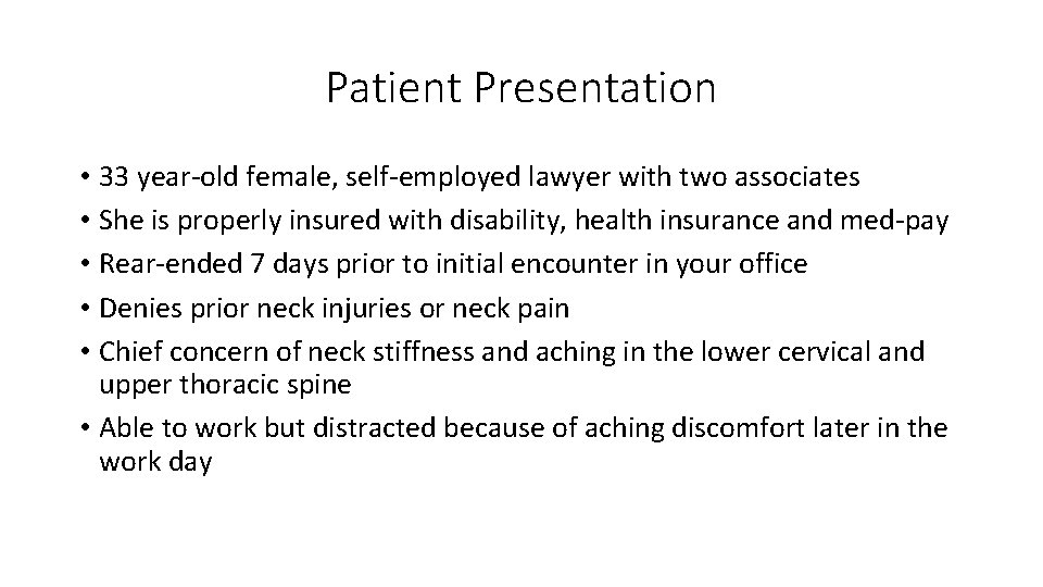 Patient Presentation • 33 year‐old female, self‐employed lawyer with two associates • She is