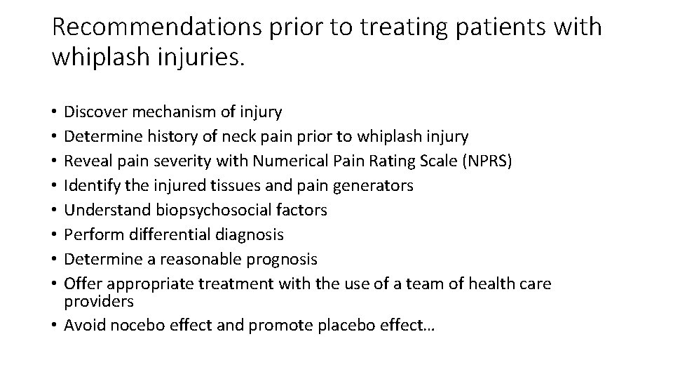 Recommendations prior to treating patients with whiplash injuries. Discover mechanism of injury Determine history