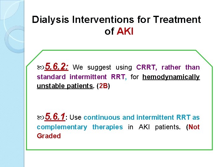 Dialysis Interventions for Treatment of AKI 5. 6. 2: We suggest using CRRT, rather