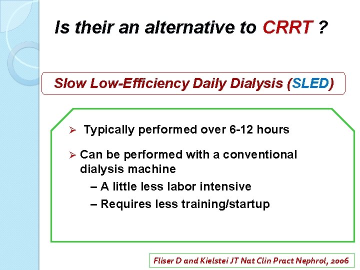 Is their an alternative to CRRT ? Slow Low Efficiency Daily Dialysis (SLED) SLED