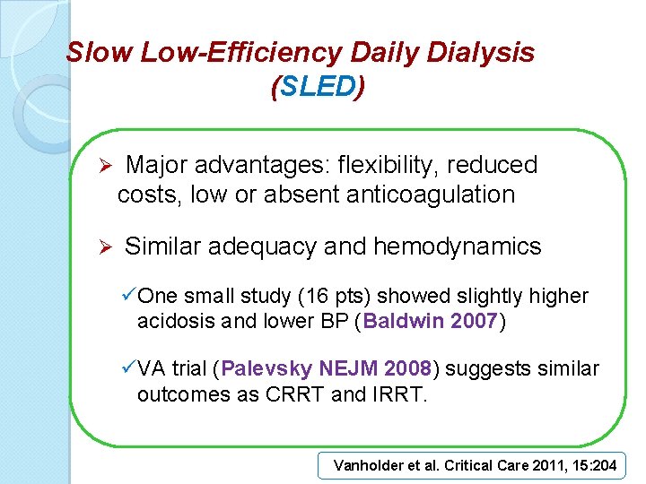 Slow Low Efficiency Daily Dialysis (SLED) Ø Major advantages: flexibility, reduced costs, low or