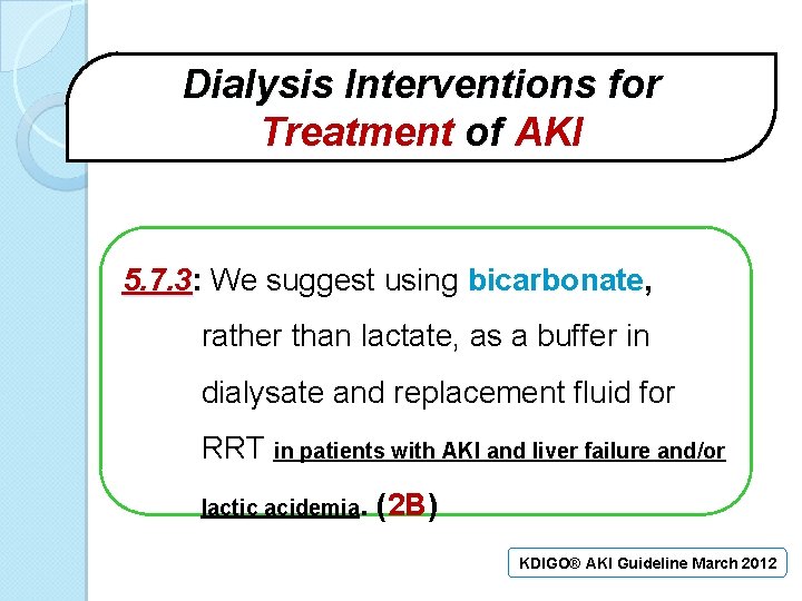 Dialysis Interventions for Treatment of AKI 5. 7. 3: 5. 7. 3 We suggest