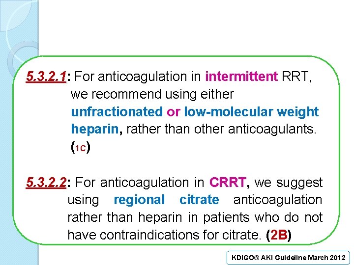 5. 3. 2. 1: 5. 3. 2. 1 For anticoagulation in intermittent RRT, we