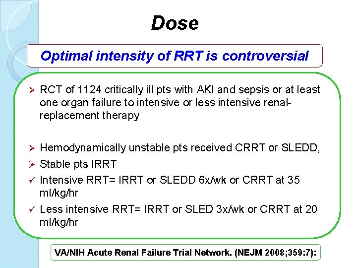Dose Optimal intensity of RRT is controversial Ø RCT of 1124 critically ill pts
