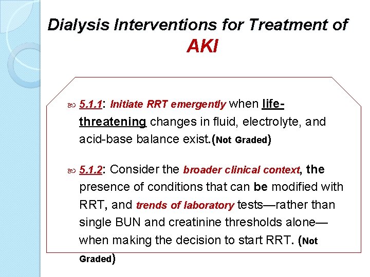 Dialysis Interventions for Treatment of AKI 5. 1. 1: Initiate RRT emergently when lifethreatening