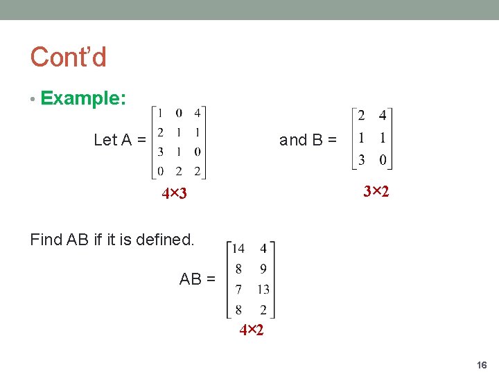 Cont’d • Example: Let A = and B = 3× 2 4× 3 Find