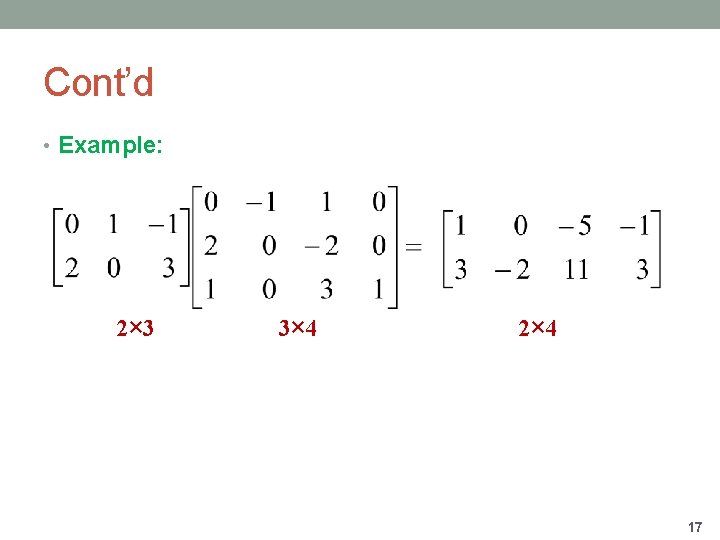 Cont’d • Example: 2× 3 3× 4 2× 4 17 