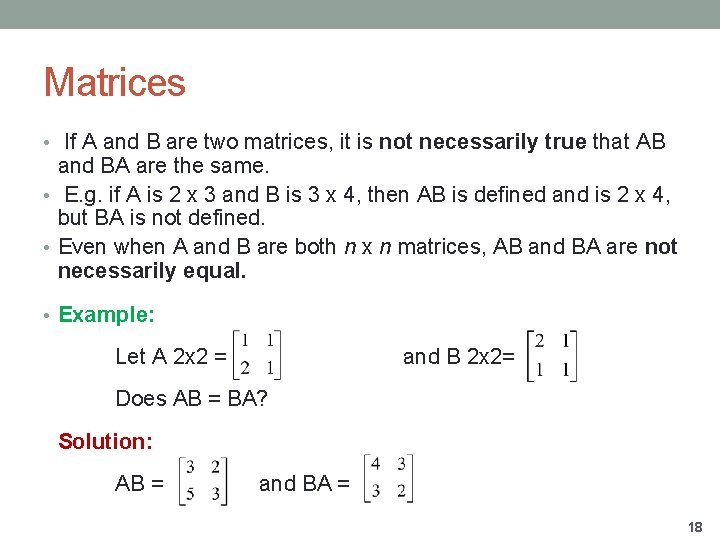 Matrices • If A and B are two matrices, it is not necessarily true