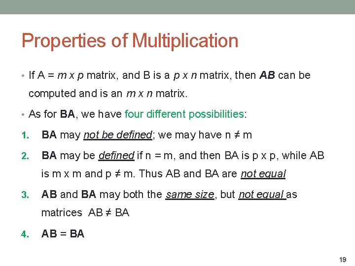 Properties of Multiplication • If A = m x p matrix, and B is