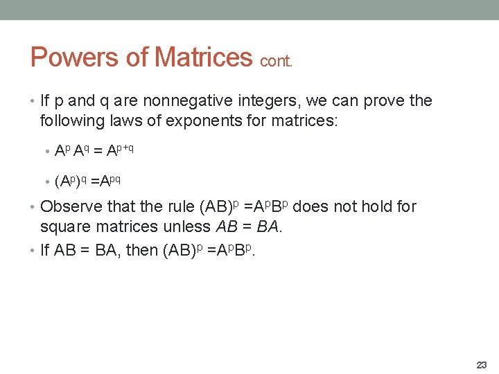 Powers of Matrices cont. • If p and q are nonnegative integers, we can