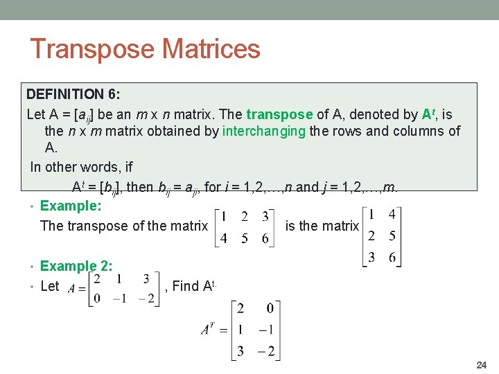 Transpose Matrices DEFINITION 6: Let A = [aij] be an m x n matrix.