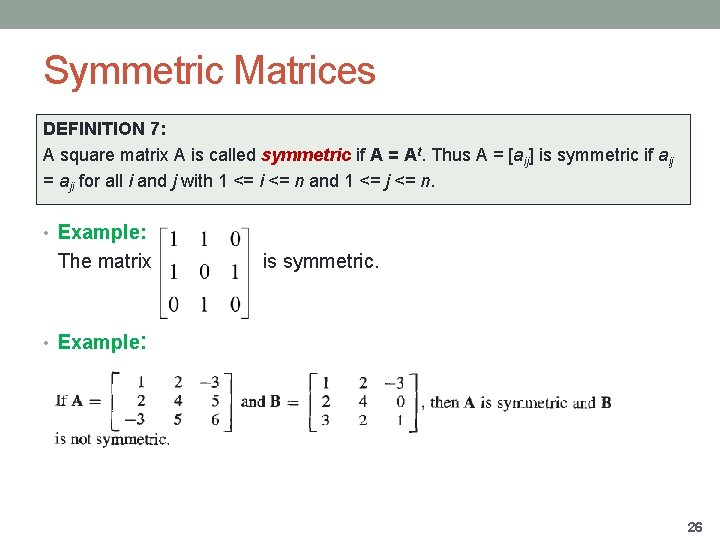 Symmetric Matrices DEFINITION 7: A square matrix A is called symmetric if A =