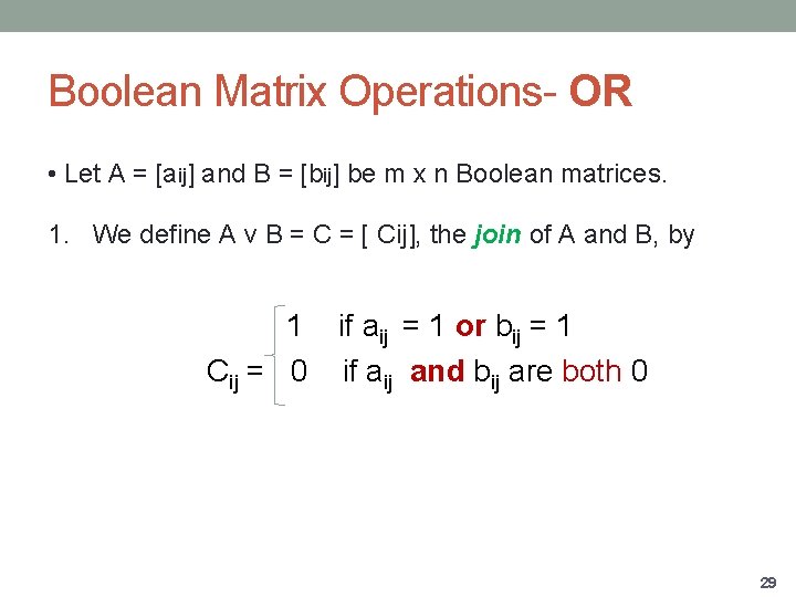 Boolean Matrix Operations- OR • Let A = [aij] and B = [bij] be