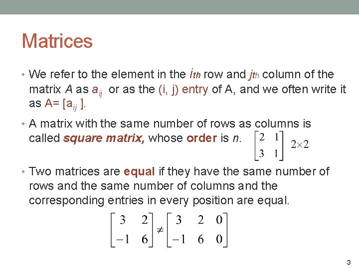Matrices • We refer to the element in the ith row and jth column