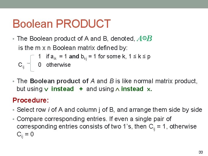 Boolean PRODUCT • The Boolean product of A and B, denoted, A⊙B is the