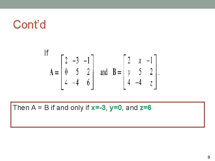 Cont’d If Then A = B if and only if x=-3, y=0, and z=6