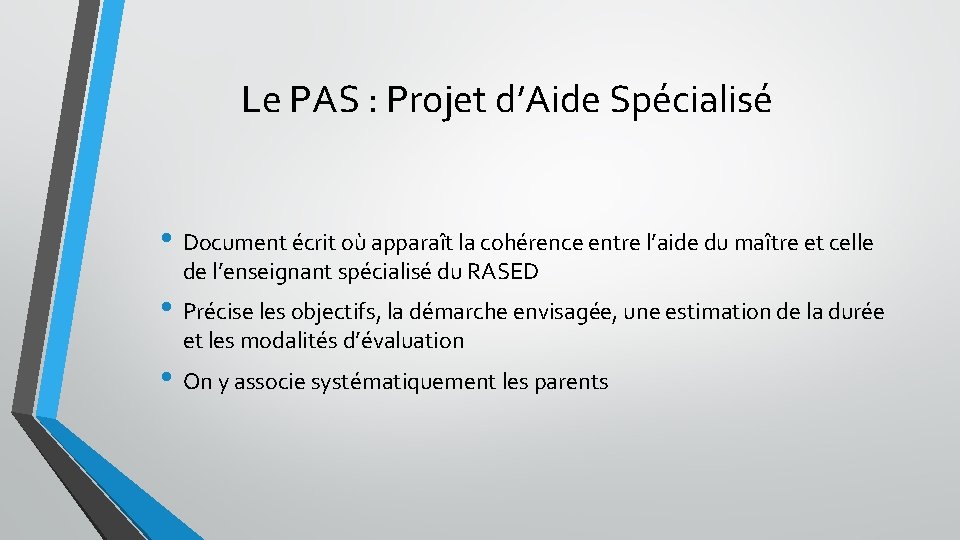 Le PAS : Projet d’Aide Spécialisé • Document écrit où apparaît la cohérence entre