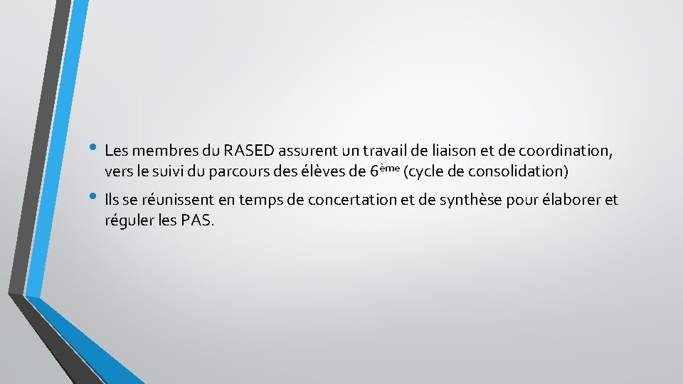  • Les membres du RASED assurent un travail de liaison et de coordination,