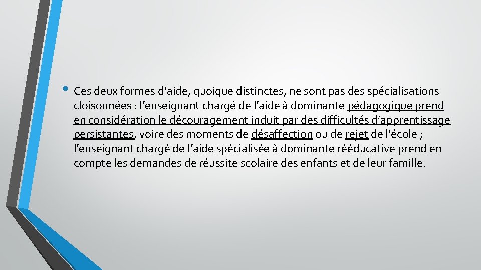  • Ces deux formes d’aide, quoique distinctes, ne sont pas des spécialisations cloisonnées