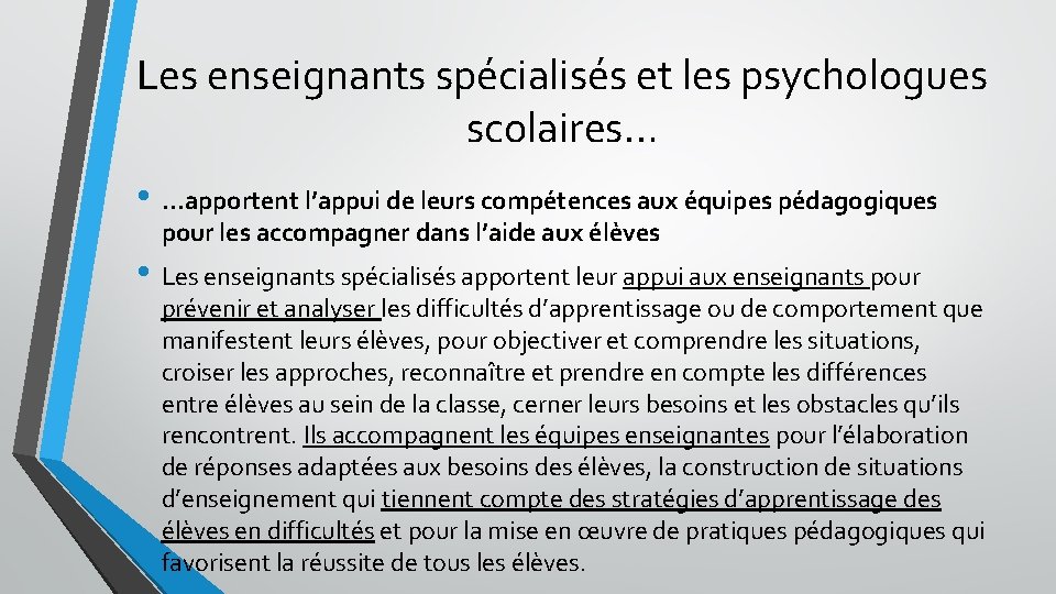 Les enseignants spécialisés et les psychologues scolaires… • …apportent l’appui de leurs compétences aux Les enseignants spécialisés et les psychologues scolaires… • …apportent l’appui de leurs compétences aux