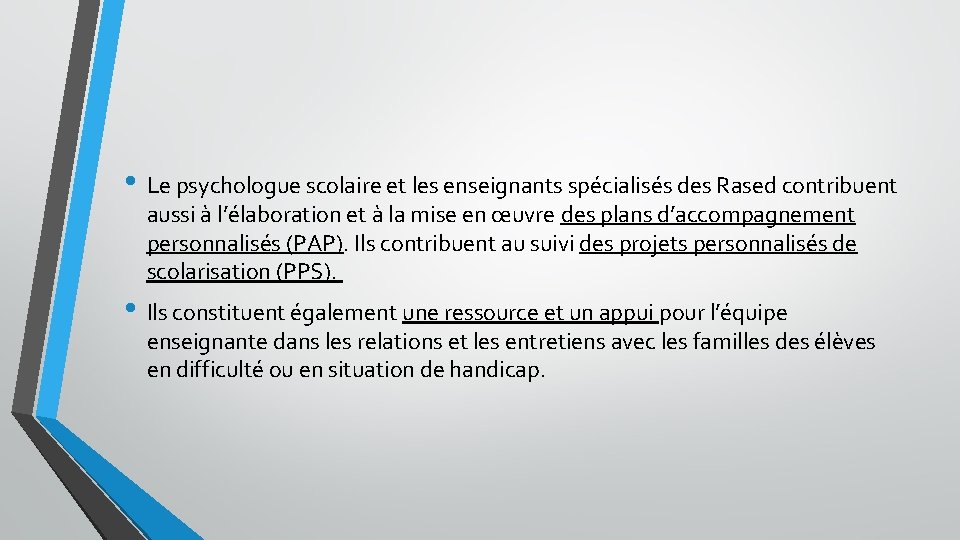  • Le psychologue scolaire et les enseignants spécialisés des Rased contribuent aussi à