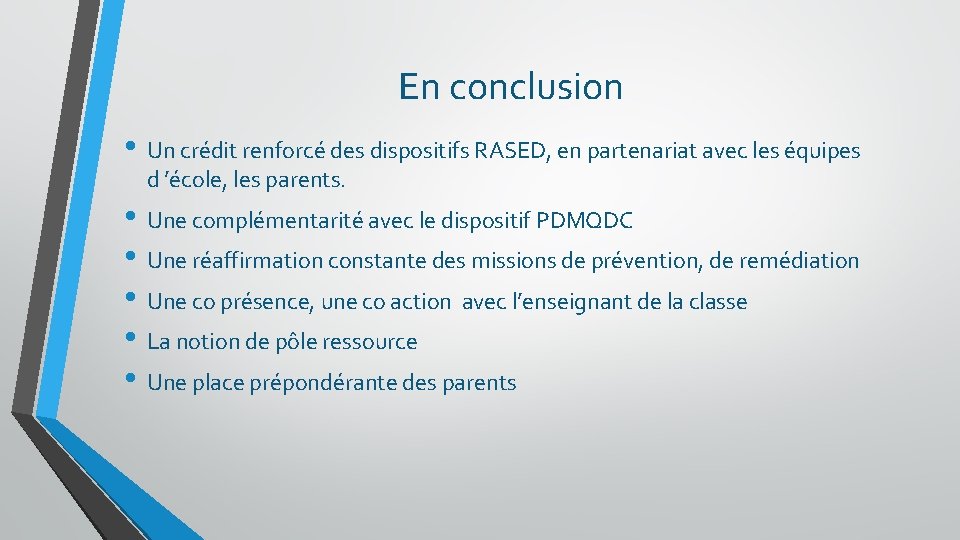En conclusion • Un crédit renforcé des dispositifs RASED, en partenariat avec les équipes En conclusion • Un crédit renforcé des dispositifs RASED, en partenariat avec les équipes