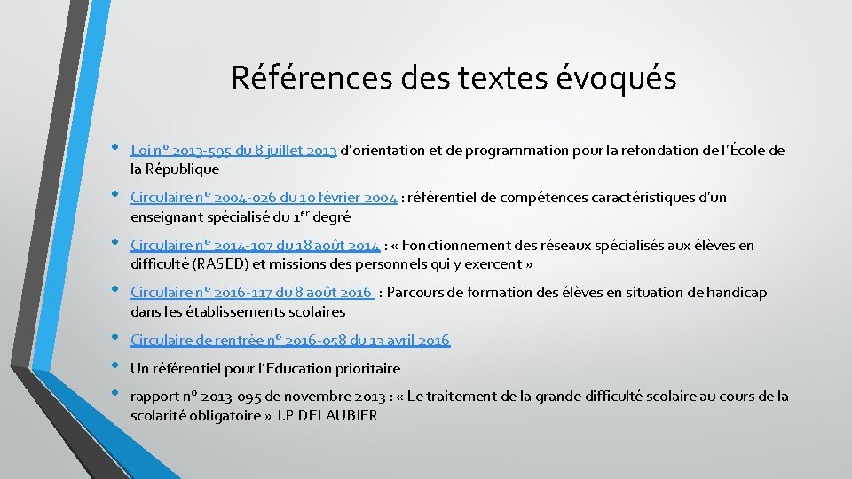 Références des textes évoqués • Loi n° 2013 -595 du 8 juillet 2013 d’orientation Références des textes évoqués • Loi n° 2013 -595 du 8 juillet 2013 d’orientation