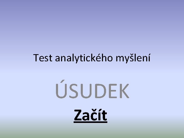 Test analytického myšlení ÚSUDEK Začít 