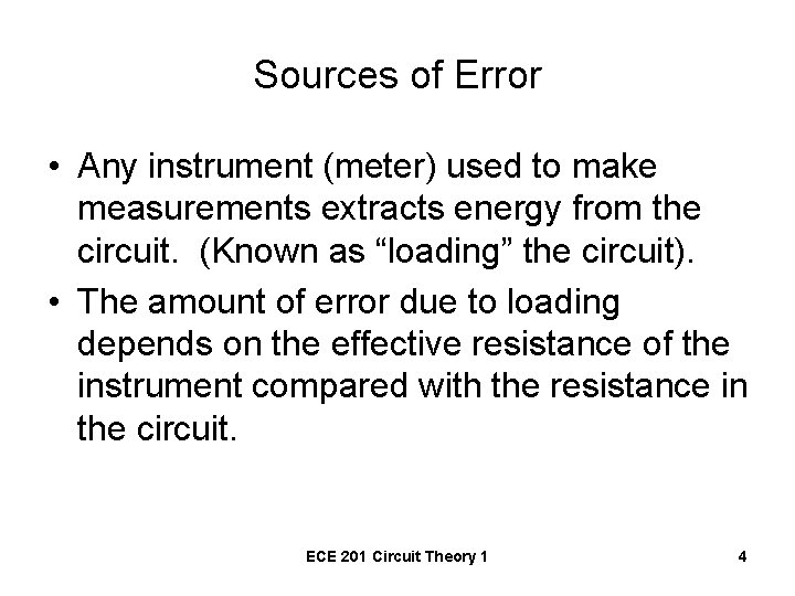Sources of Error • Any instrument (meter) used to make measurements extracts energy from