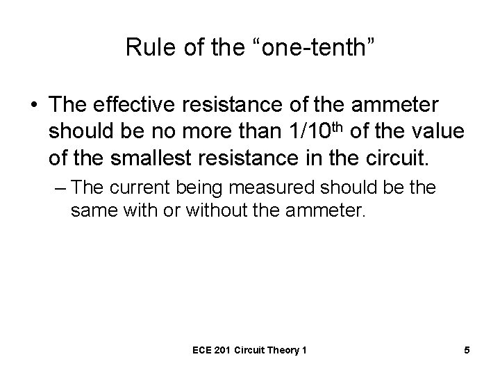 Rule of the “one-tenth” • The effective resistance of the ammeter should be no