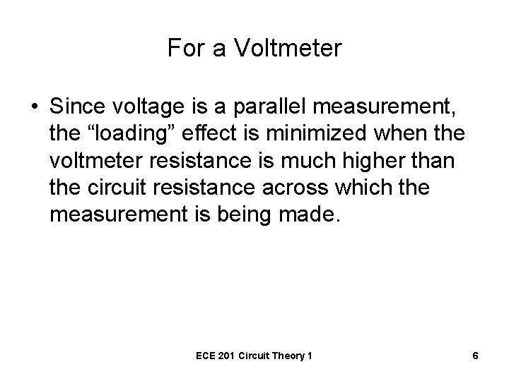 For a Voltmeter • Since voltage is a parallel measurement, the “loading” effect is